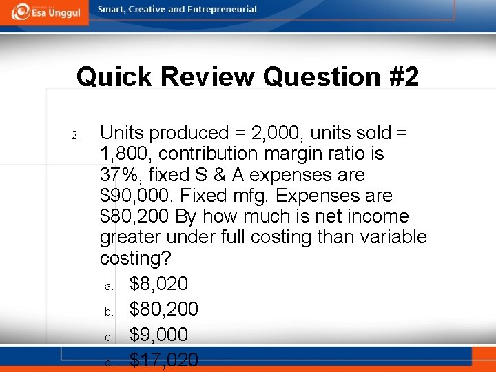 Quick Review Question #2 2. Units produced = 2, 000, units sold = 1,