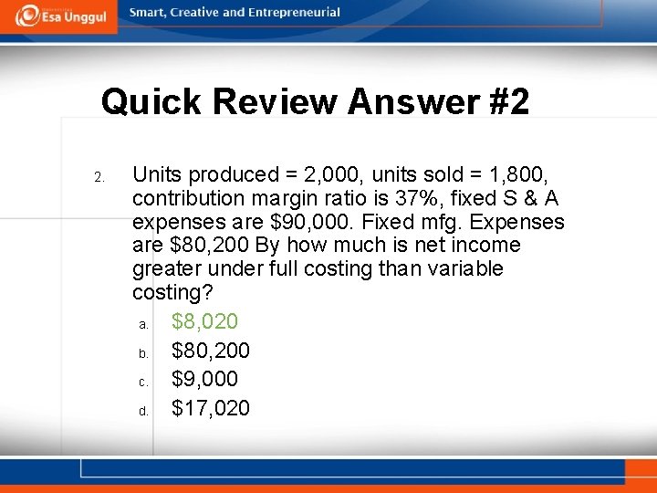 Quick Review Answer #2 2. Units produced = 2, 000, units sold = 1,