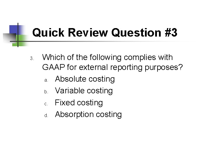 Quick Review Question #3 3. Which of the following complies with GAAP for external