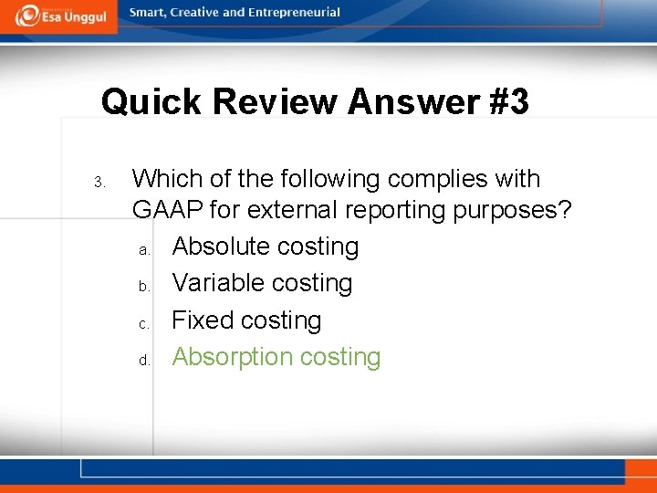 Quick Review Answer #3 3. Which of the following complies with GAAP for external