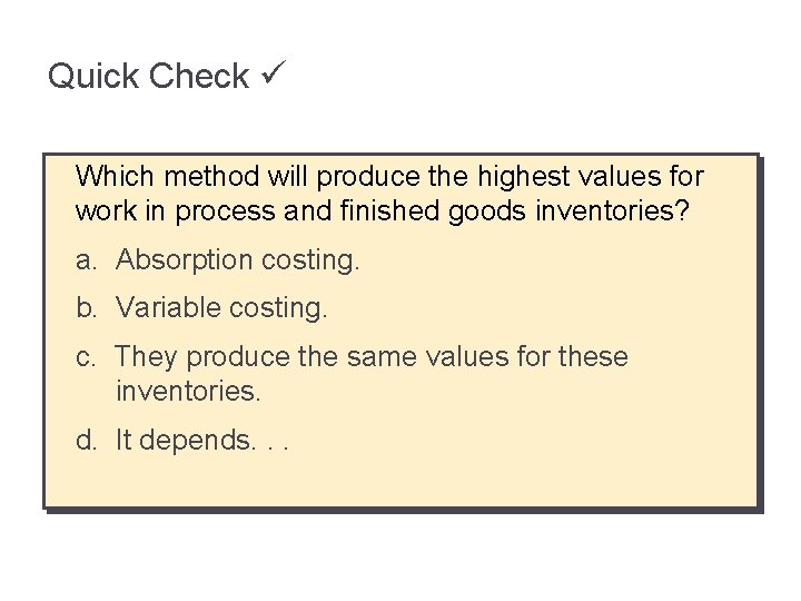 Quick Check Which method will produce the highest values for work in process and