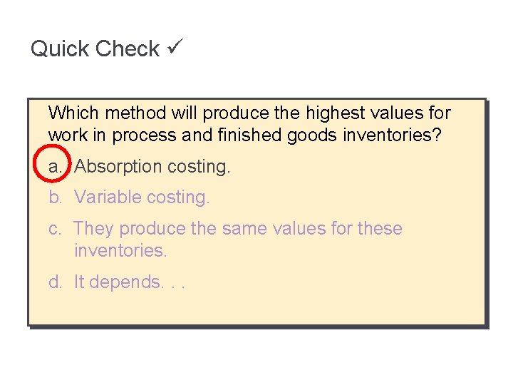 Quick Check Which method will produce the highest values for work in process and
