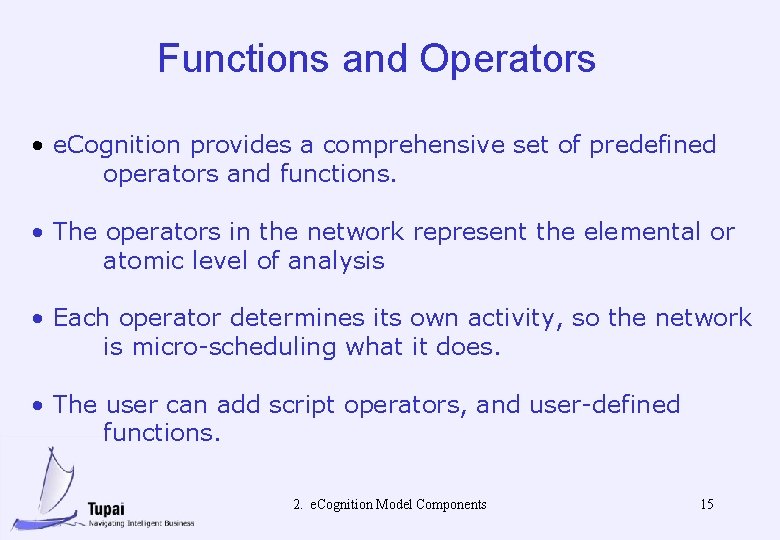 Functions and Operators • e. Cognition provides a comprehensive set of predefined operators and