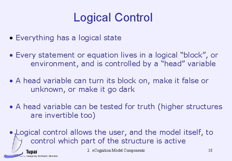 Logical Control • Everything has a logical state • Every statement or equation lives