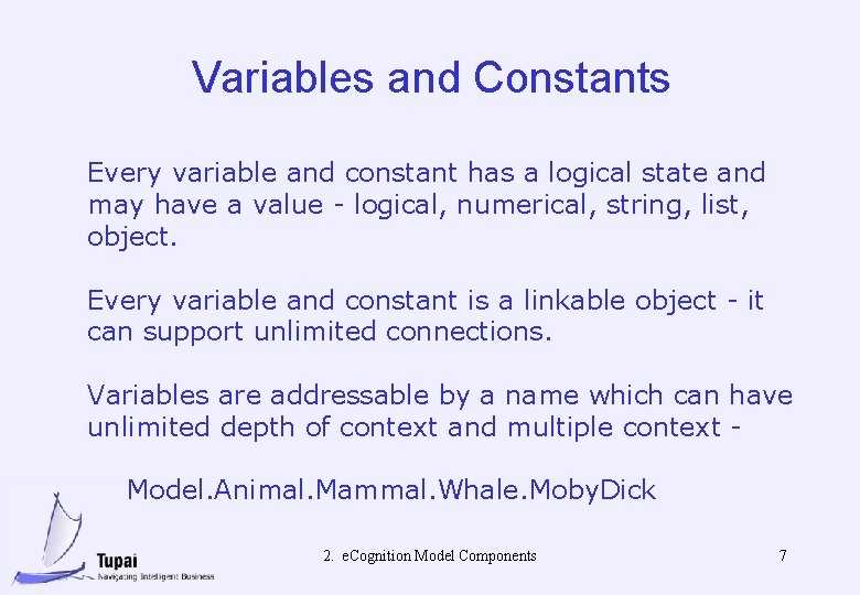 Variables and Constants Every variable and constant has a logical state and may have