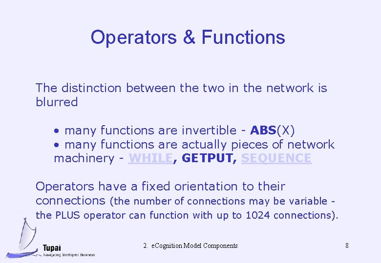 Operators & Functions The distinction between the two in the network is blurred •