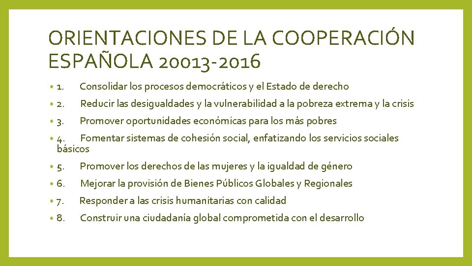ORIENTACIONES DE LA COOPERACIÓN ESPAÑOLA 20013 -2016 • 1. Consolidar los procesos democráticos y