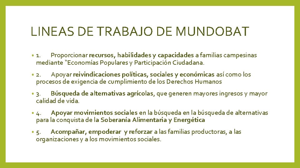 LINEAS DE TRABAJO DE MUNDOBAT • 1. Proporcionar recursos, habilidades y capacidades a familias