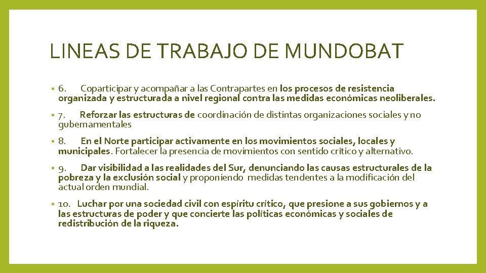 LINEAS DE TRABAJO DE MUNDOBAT • 6. Coparticipar y acompañar a las Contrapartes en