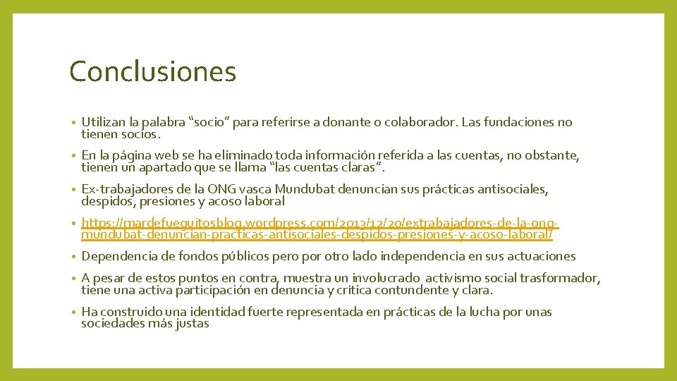 Conclusiones • Utilizan la palabra “socio” para referirse a donante o colaborador. Las fundaciones