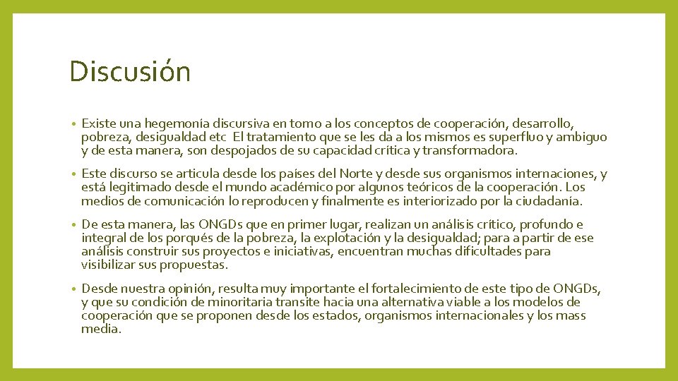 Discusión • Existe una hegemonía discursiva en torno a los conceptos de cooperación, desarrollo,