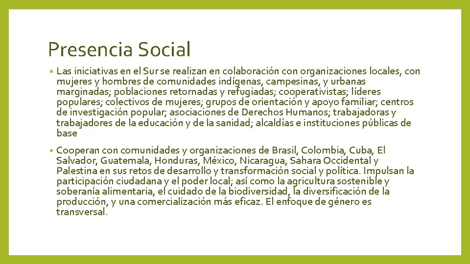 Presencia Social • Las iniciativas en el Sur se realizan en colaboración con organizaciones