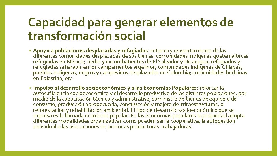 Capacidad para generar elementos de transformación social • Apoyo a poblaciones desplazadas y refugiadas: