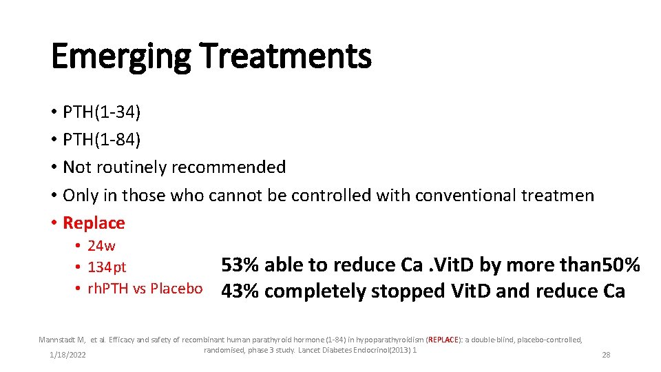 Emerging Treatments • PTH(1 -34) • PTH(1 -84) • Not routinely recommended • Only