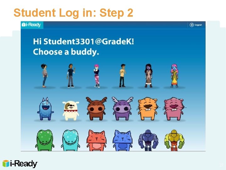 Student Log in: Step 2 27 