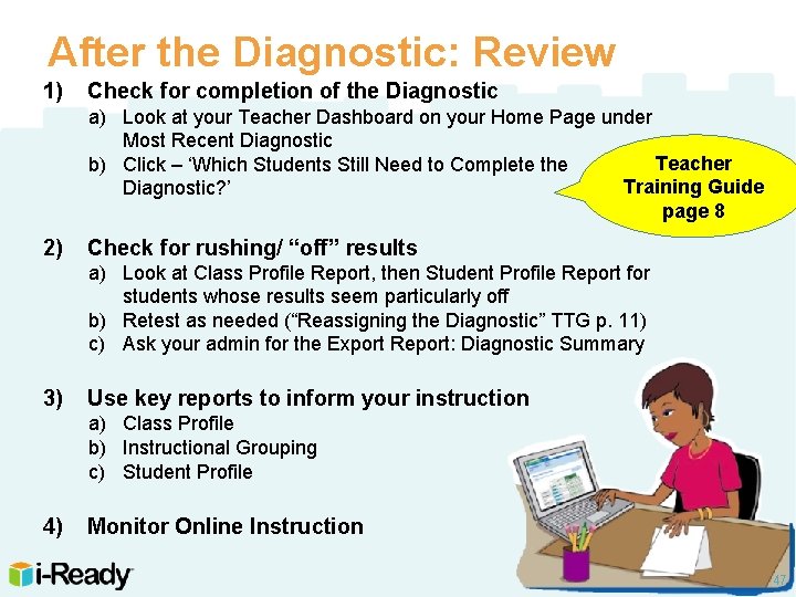 After the Diagnostic: Review 1) Check for completion of the Diagnostic a) Look at