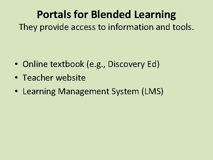 Portals for Blended Learning They provide access to information and tools. • Online textbook