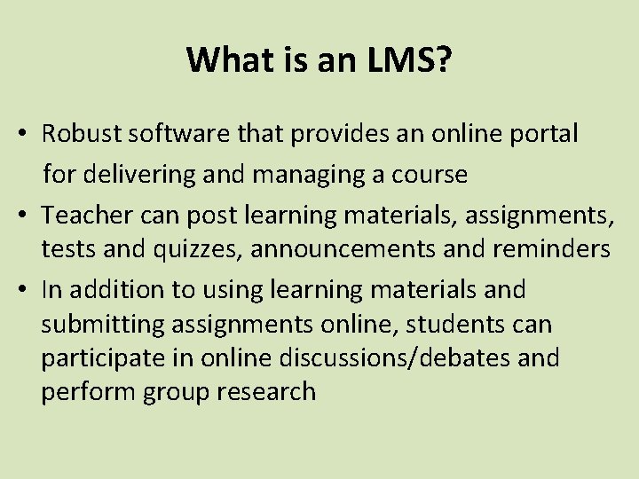 What is an LMS? • Robust software that provides an online portal for delivering