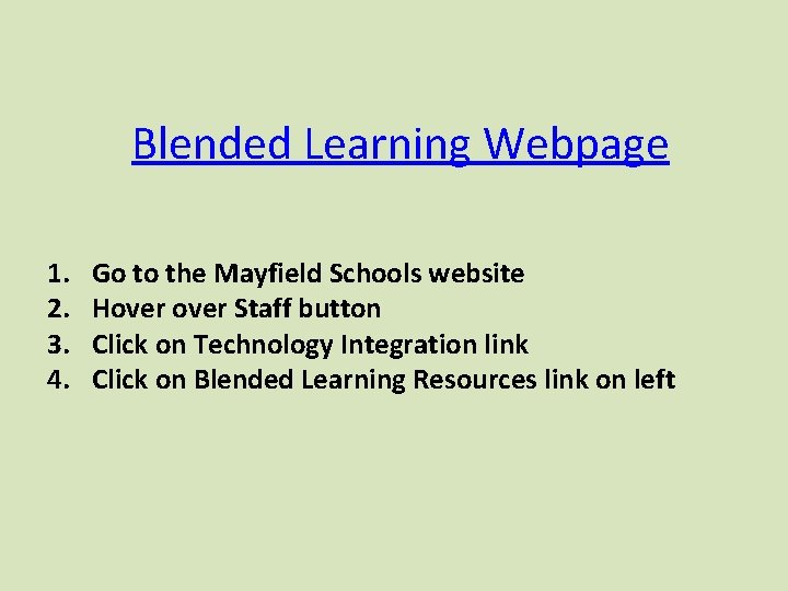 Blended Learning Webpage 1. 2. 3. 4. Go to the Mayfield Schools website Hover