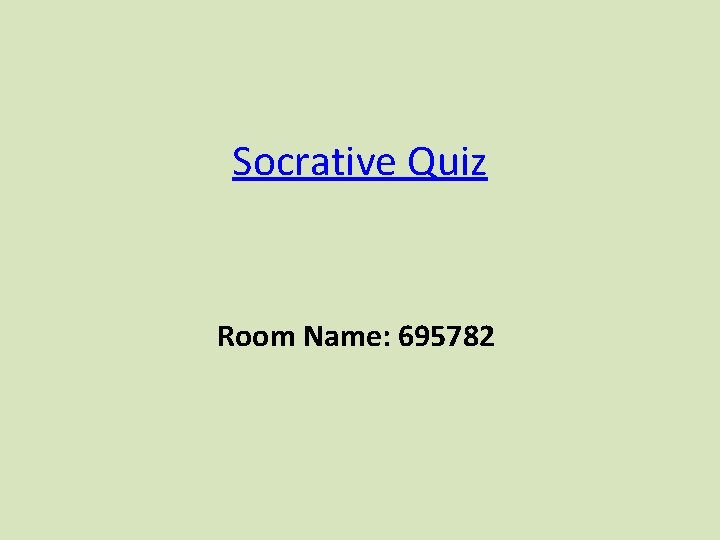 Socrative Quiz Room Name: 695782 