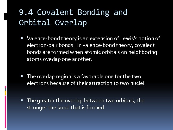 9. 4 Covalent Bonding and Orbital Overlap Valence-bond theory is an extension of Lewis’s