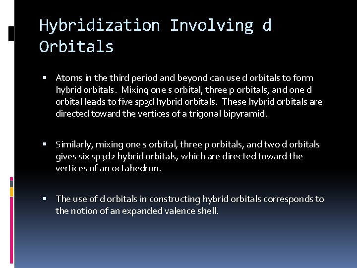 Hybridization Involving d Orbitals Atoms in the third period and beyond can use d