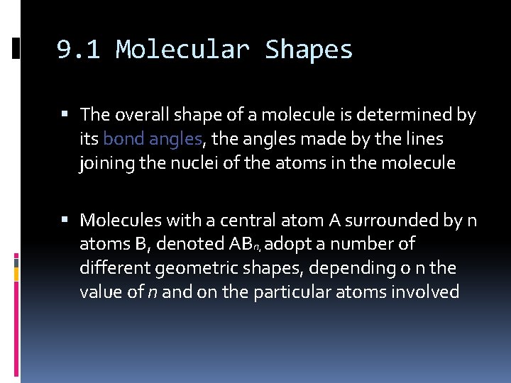 9. 1 Molecular Shapes The overall shape of a molecule is determined by its