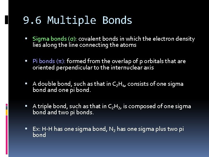 9. 6 Multiple Bonds Sigma bonds (σ): covalent bonds in which the electron density