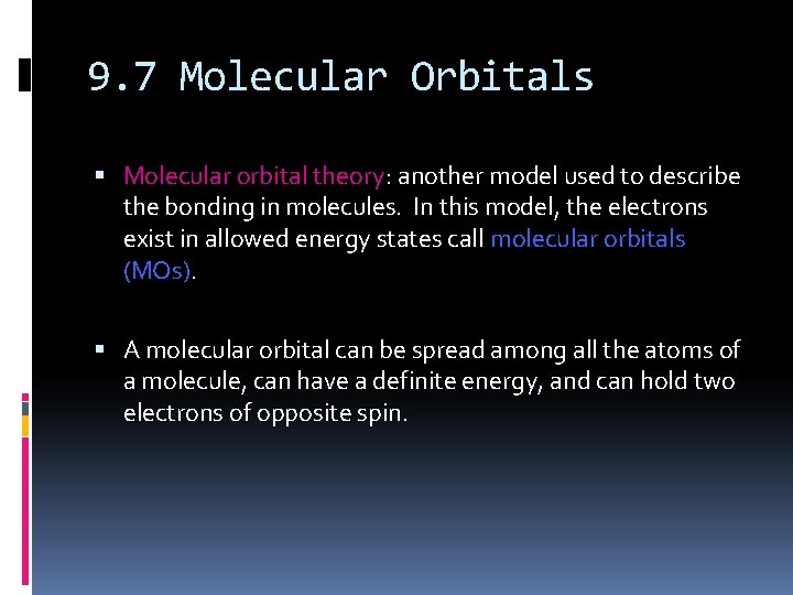 9. 7 Molecular Orbitals Molecular orbital theory: another model used to describe the bonding