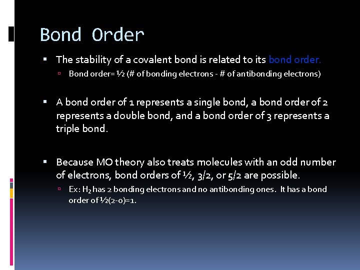 Bond Order The stability of a covalent bond is related to its bond order.