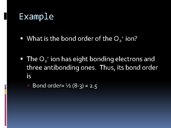 Example What is the bond order of the O 2+ ion? The O 2+
