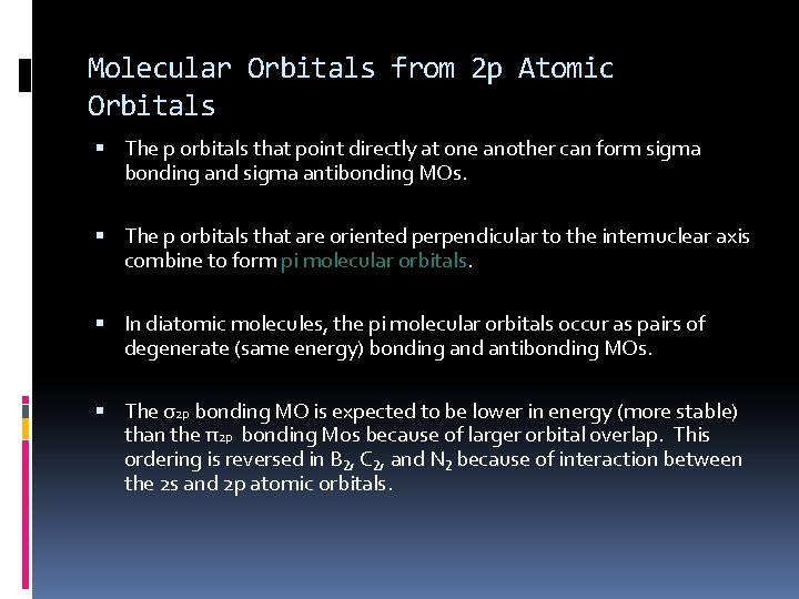 Molecular Orbitals from 2 p Atomic Orbitals The p orbitals that point directly at