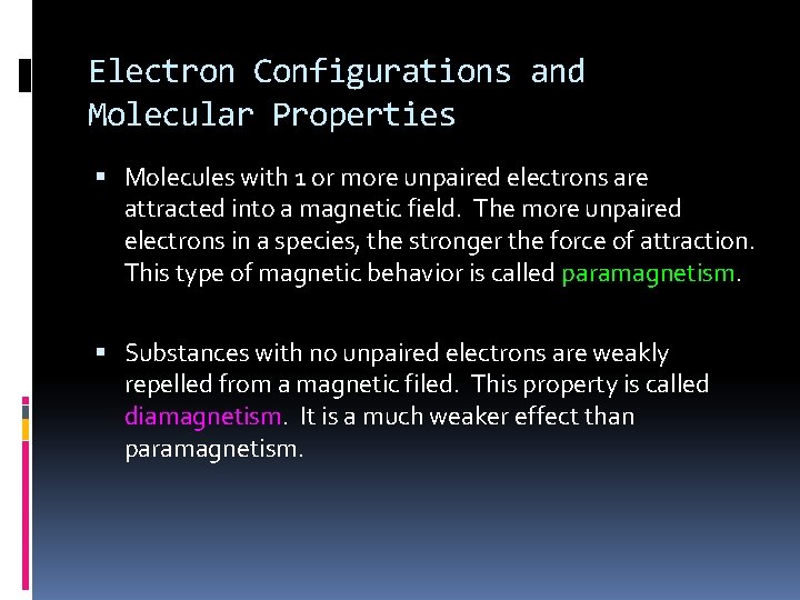 Electron Configurations and Molecular Properties Molecules with 1 or more unpaired electrons are attracted