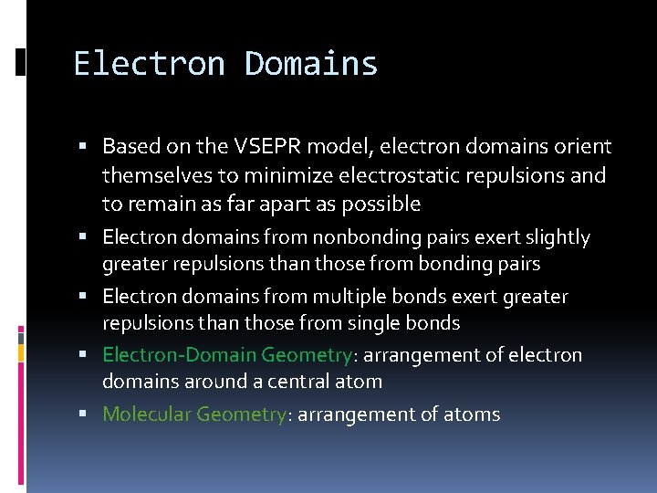 Electron Domains Based on the VSEPR model, electron domains orient themselves to minimize electrostatic