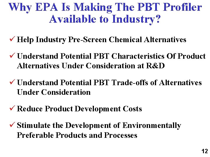 Why EPA Is Making The PBT Profiler Available to Industry? ü Help Industry Pre-Screen