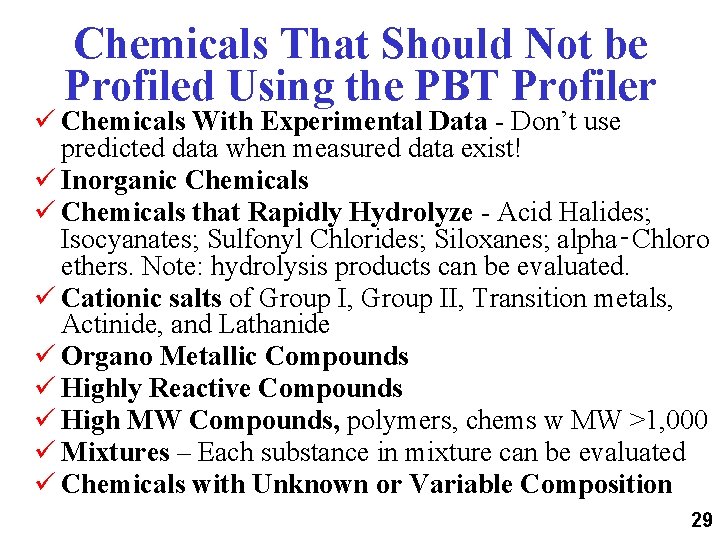 Chemicals That Should Not be Profiled Using the PBT Profiler ü Chemicals With Experimental