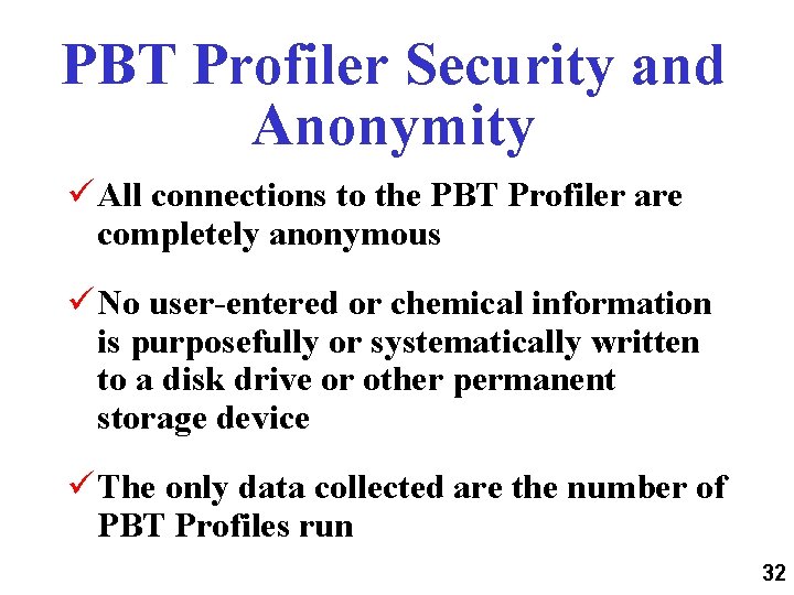 PBT Profiler Security and Anonymity ü All connections to the PBT Profiler are completely