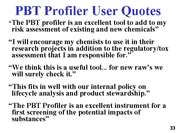 PBT Profiler User Quotes “The PBT profiler is an excellent tool to add to