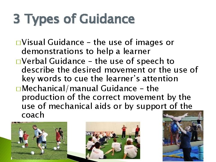 3 Types of Guidance � Visual Guidance – the use of images or demonstrations
