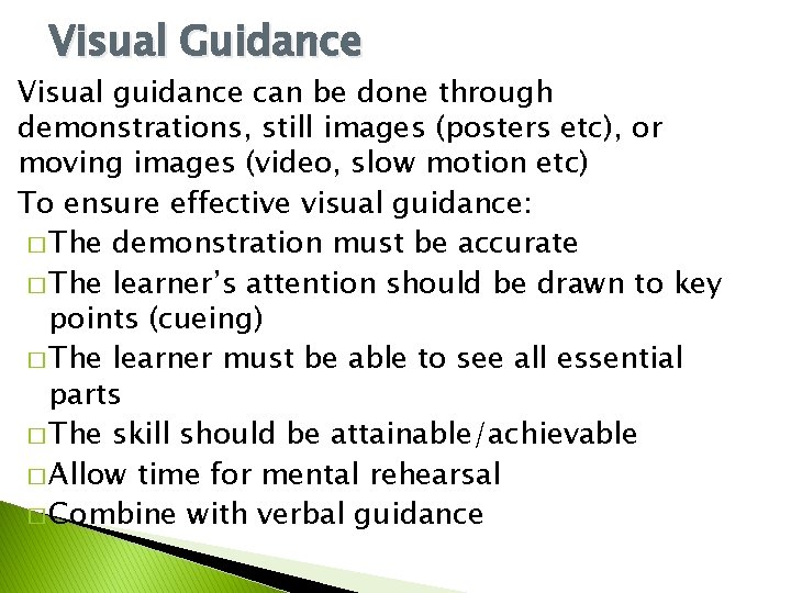 Visual Guidance Visual guidance can be done through demonstrations, still images (posters etc), or