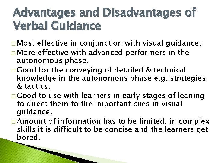 Advantages and Disadvantages of Verbal Guidance � Most effective in conjunction with visual guidance;