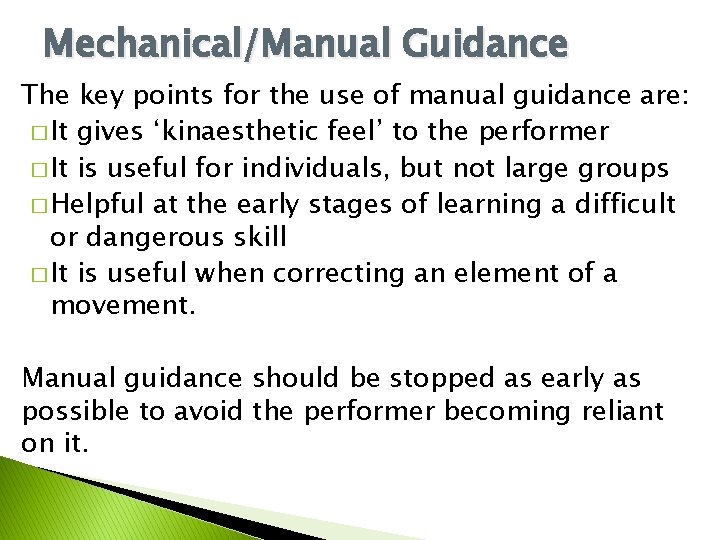 Mechanical/Manual Guidance The key points for the use of manual guidance are: � It