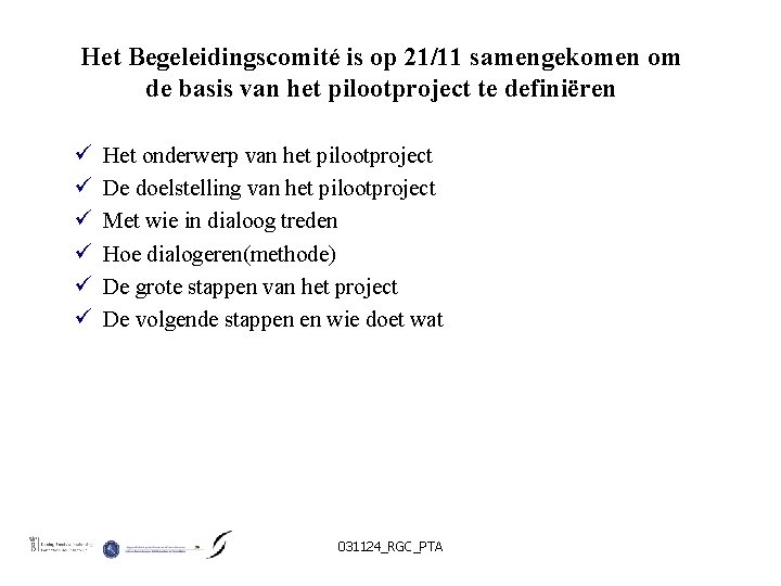 Het Begeleidingscomité is op 21/11 samengekomen om de basis van het pilootproject te definiëren