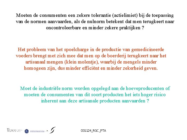 Moeten de consumenten een zekere tolerantie (actielimiet) bij de toepassing van de normen aanvaarden,