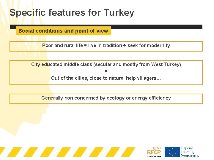 Specific features for Turkey Social conditions and point of view Poor and rural life