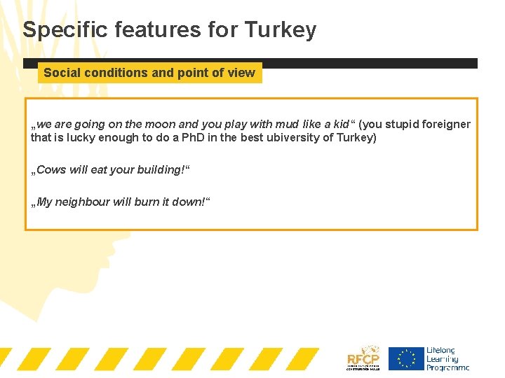 Specific features for Turkey Social conditions and point of view „we are going on