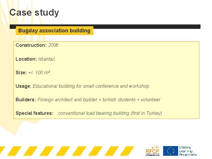 Case study Buğday association building Construction: 2006 Location: Istanbul Size: +/- 100 m² Usage: