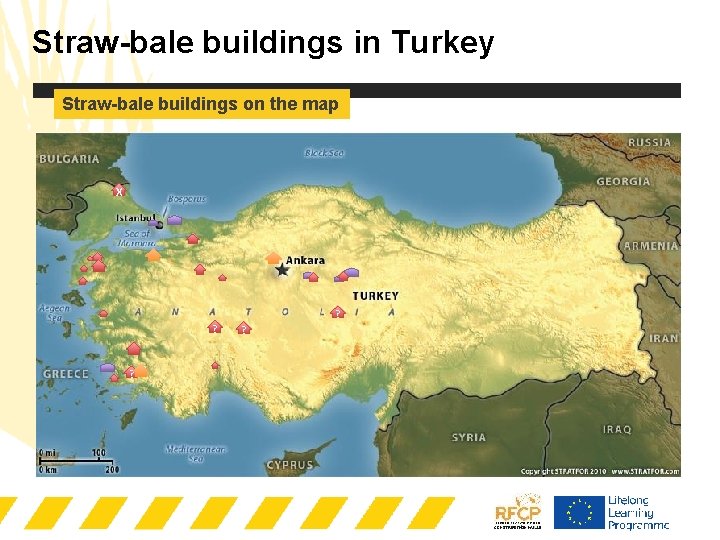 Straw-bale buildings in Turkey Straw-bale buildings on the map X ? ? ? ?