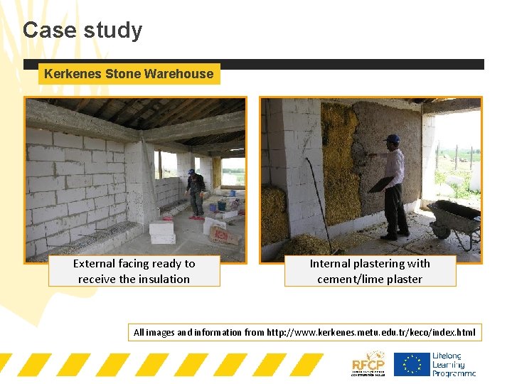 Case study Kerkenes Stone Warehouse External facing ready to receive the insulation Internal plastering