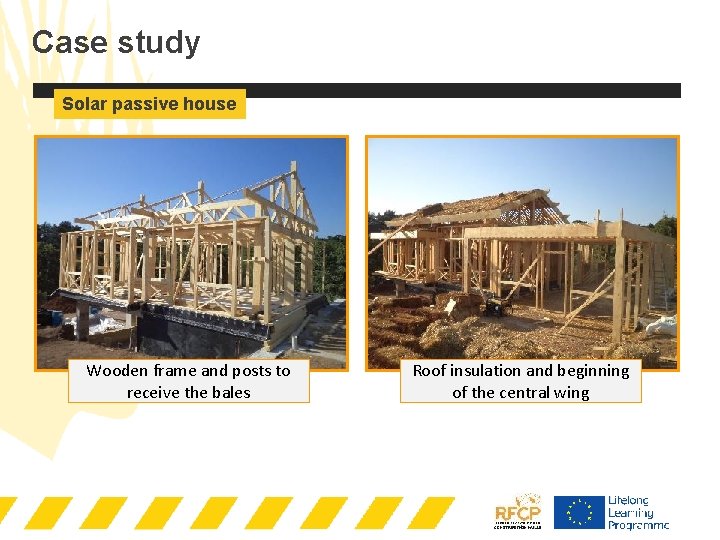 Case study Solar passive house Wooden frame and posts to receive the bales Roof